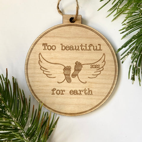 Too beautiful for earth - Miscarriage Fertility Loss l Engraved Birch Wood Ornament