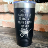 Into the Garden I Go - 20oz Double Wall Insulated Tumbler