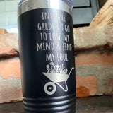 Into the Garden I Go - 20oz Double Wall Insulated Tumbler