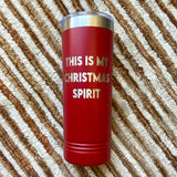 This Is My Christmas Spirit - 22oz Red Skinny Double Wall Insulated Tumbler