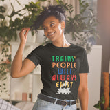Trains and People Will Always Exist TShirt