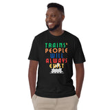 Trains and People Will Always Exist Shirt