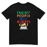 Trains & People Will Always Exist TShirt