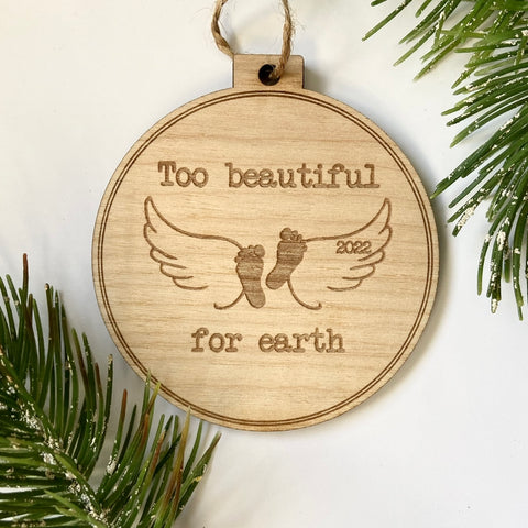 Too beautiful for earth - Miscarriage Fertility Loss l Engraved Birch Wood Ornament